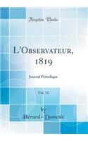 L'Observateur, 1819, Vol. 11: Journal PÃ©riodique (Classic Reprint)