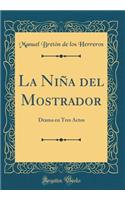 La NiÃ±a del Mostrador: Drama En Tres Actos (Classic Reprint)