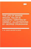 The Life of Mansie Wauch, Tailor in Dalkeith / Written by Himself; Illustrations by George Cruikshank