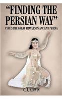 "Finding the Persian Way": Cyrus the Great Travels in Ancient Persia(English)