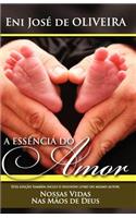 Essência do Amor: e Nossas Vidas Nas Mãos de Deus