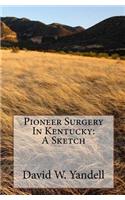 Pioneer Surgery In Kentucky