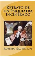 Retrato de un Psiquiatra Incinerado
