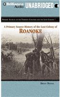 A Primary Source History of the Lost Colony of Roanoke: Library Edition