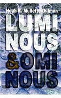 Luminous and Ominous