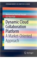 Dynamic Cloud Collaboration Platform: A Market-Oriented Approach