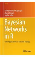 Bayesian Networks in R: With Applications in Systems Biology