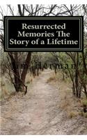 Resurrected Memories The Story of a Lifetime: The Story of a Lifetime(English)