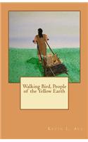 Walking Bird, People of the Yellow Earth