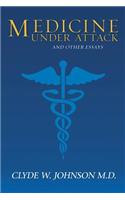 Medicine Under Attack and Other Essays