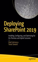 Deploying Sharepoint 2019 Installing, Configuring, And Optimizing For On-Premises And Hybrid Scenarios