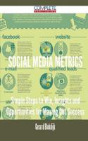 Social Media Metrics - Simple Steps to Win, Insights and Opportunities for Maxing Out Success