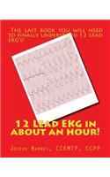 12 Lead EKG in about an Hour!