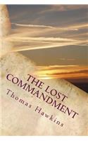 The Lost Commandment: Most of Christendom teaches and obeys eight of the Ten Commandments. The Seventh day Adventists teach and obey nine of the Ten Commandments. This bo(English)