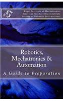 Robotics, Mechatronics & Automation: A Guide for Preparation