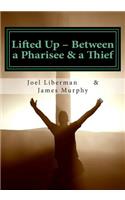 Lifted Up Between a Pharisee & a Thief