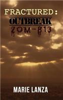 Fractured: Outbreak Zom-813