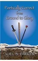 Poetically Correct from Ground to Glory