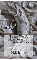 There Was A Man Dwelt by a Churchyard