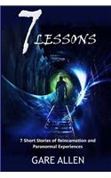 7 Lessons-7 Short Stories of Reincarnation and Paranormal Experiences