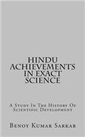 Hindu Achievements in Exact Science: A Study in the History of Scientific Development