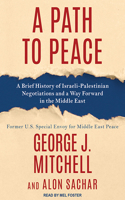 A Path to Peace: A Brief History of Israeli-Palestinian Negotiations and a Way Forward in the Middle East
