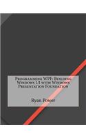 Programming Wpf: Building Windows Ui with Windows Presentation Foundation