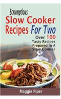 Scrumptious Slow Cooker Recipes For Two