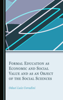 Formal Education as Economic and Social Value and as an Object of the Social Sciences