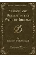 Visions and Beliefs in the West of Ireland (Classic Reprint)