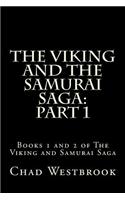 The Viking and the Samurai Saga: Part 1: Books 1 and 2 of the Viking and Samurai Saga