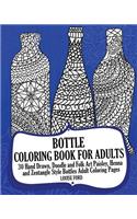 Bottle Coloring Book For Adults: 30 Hand Drawn, Doodle and Folk Art Paisley, Henna and Zentangle Style Bottles Adult Coloring Pages