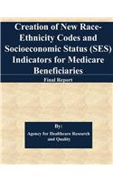 Creation of New Race-Ethnicity Codes and Socioeconomic Status (SES) Indicators for Medicare Beneficiaries