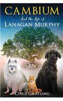 CAMBIUM and the life of Lanagan Murphy