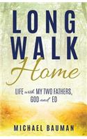 Long Walk Home: Life with My Two Fathers, God and Ed
