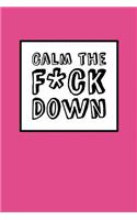 Calm The Fck Down - Pink Cover