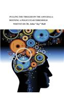 Pulling the Trigger on the Amygdala