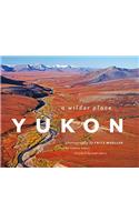 Yukon: A Wilder Place