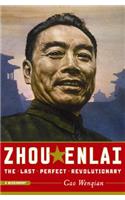 Zhou Enlai: The Last Perfect Revolutionary