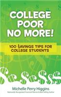 College Poor No More: 100 $avings Tips for College Students