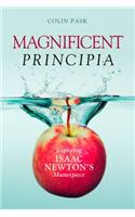 Magnificent Principia: Exploring Isaac Newton's Masterpiece