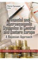Financial & Macroeconomic Dynamics in Central & Eastern Europe: A Bayesian Approach