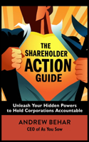 The Shareholder Action Guide: How to Tell CEOs What to Do: Unleash Your Hidden Powers to Hold Corporations Accountable(English)
