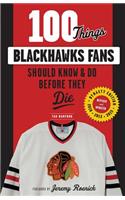 100 Things Blackhawks Fans Should Know & Do Before They Die