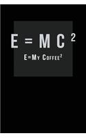 E=MC2 - coffee notebook college ruled: Notebook - Diary - Composition - 6x9 - 100 Pages - Cream Paper - Coffee Lovers Journal
