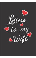 Blank Lined Journal Notebook. Letters to my wife: Funny Valentines Day gag Gift ideas for Romantic girlfriend, Boyfriend, Husband fiance, heart love