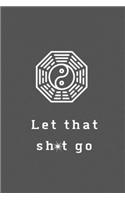 Let That Sh*t Go