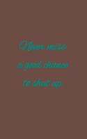 Never miss a good chance to shut up: American proverb.