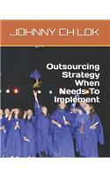 Outsourcing Strategy When Needs To Implement