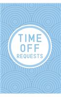 Time Off Requests: Business Manager's Logbook for Employee Days Off Forms & Submissions with Approval Checkboxes & Signatures - 140 Forms 6 x 9 inches - Minimalist Wor